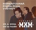 Komentovan� prohl�dka v�stavy Fenom�n MXM